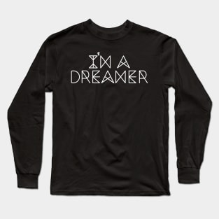 I Am a Dreamer Long Sleeve T-Shirt